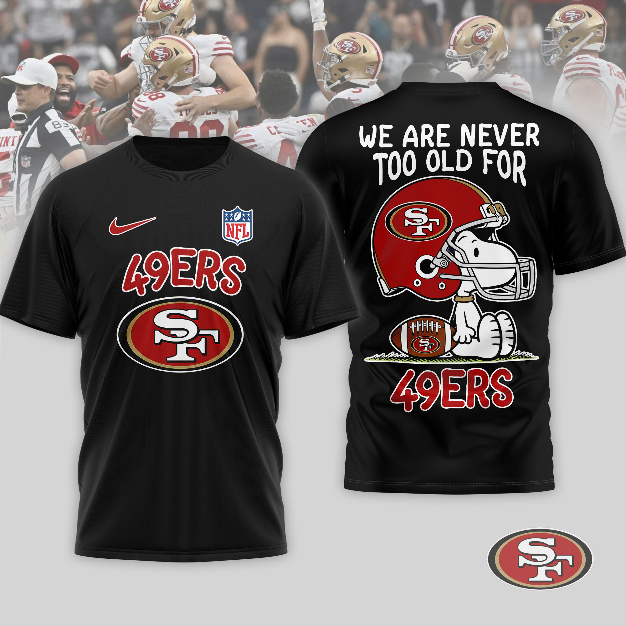 San Francisco 49ers x Premium NFL Never Too Old 3D T-Shirt – Limited Edition TTH200524