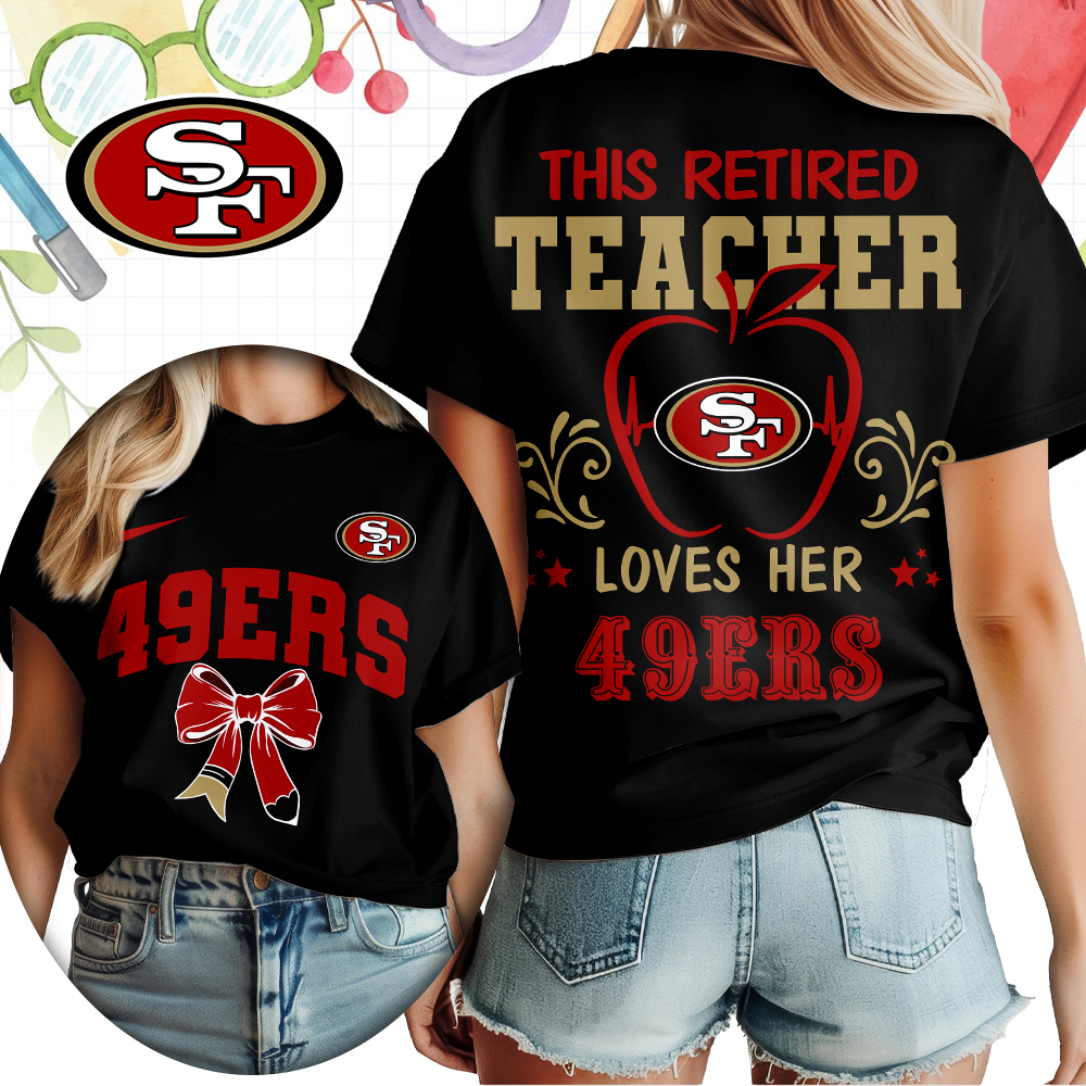 San Francisco 49ers x Premium NFL Retired Teacher Women T-Shirt – Limited Edition TTH200523