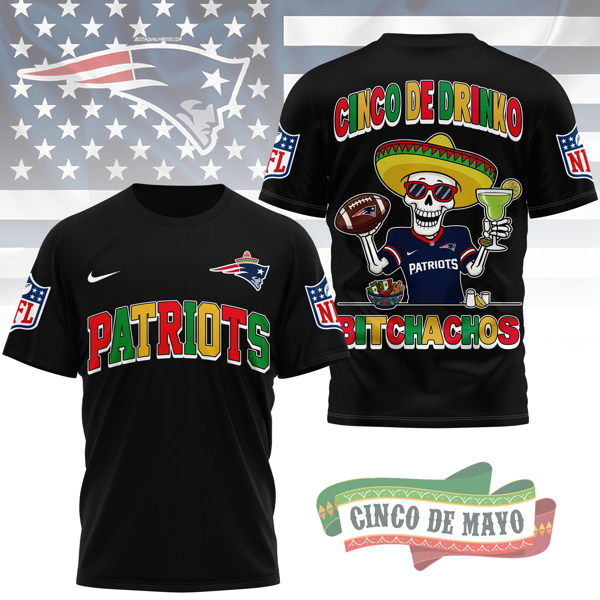 New England Patriots | Premium NFL Cinco De Drinko Bitchachos 3D T-Shirt TTH210532