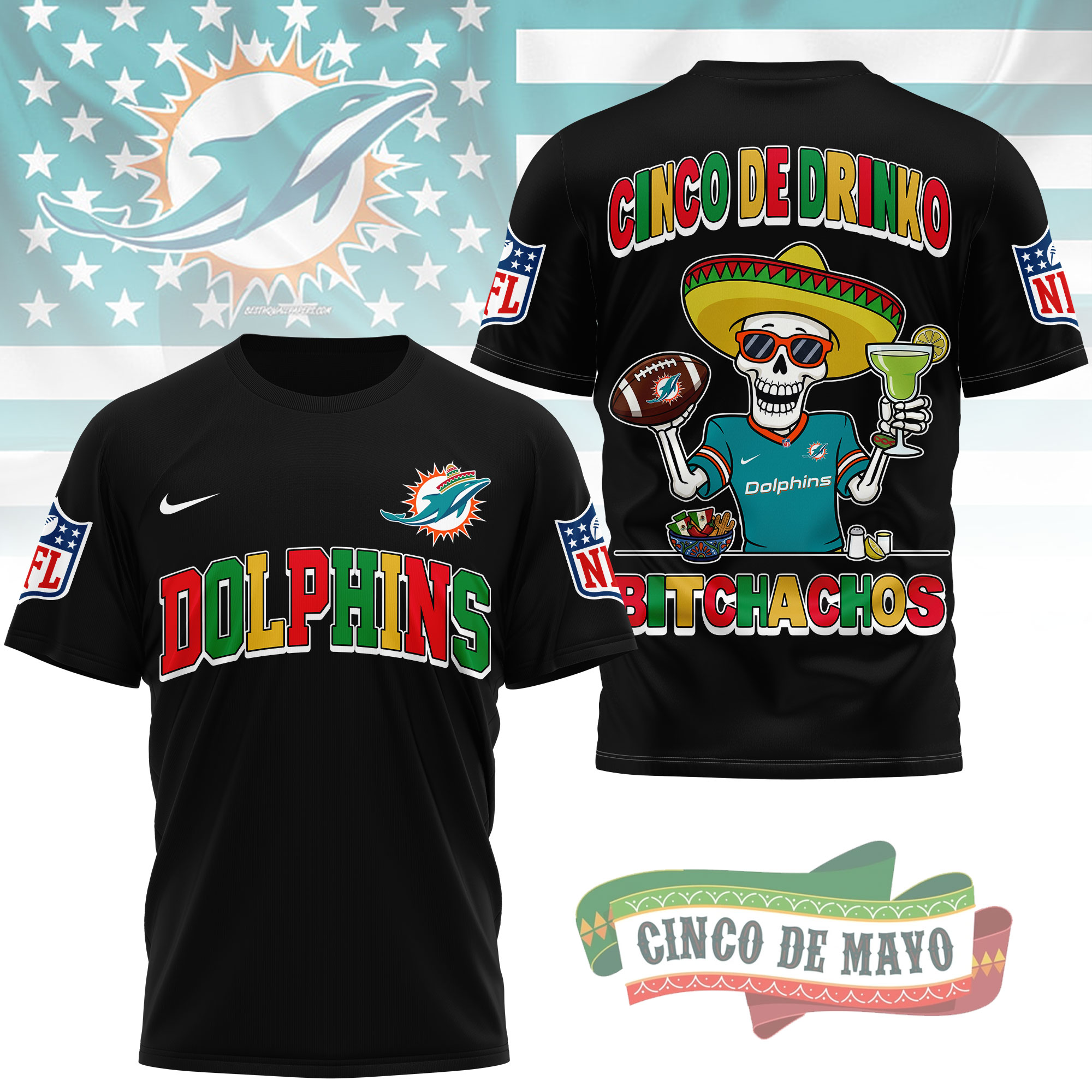 Miami Dolphins | Premium NFL Cinco De Drinko Bitchachos 3D T-Shirt TTH210532