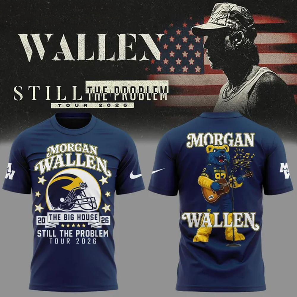 Morgan Wallen X Michigan Wolverines Still The Problem Tour 2026 T-Shirt Fan Collection