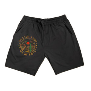 Got A Little Dirt On My Boots Mountains West Cactus Road Shorts