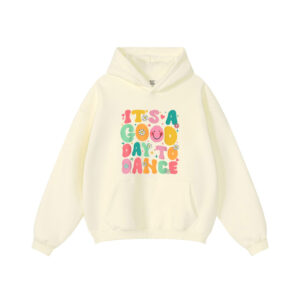 Groovy Its A Good Day To Dance Hoodie