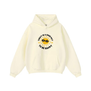 Today Is A Good Day To Be Happy Sun Smiling Face Hoodie